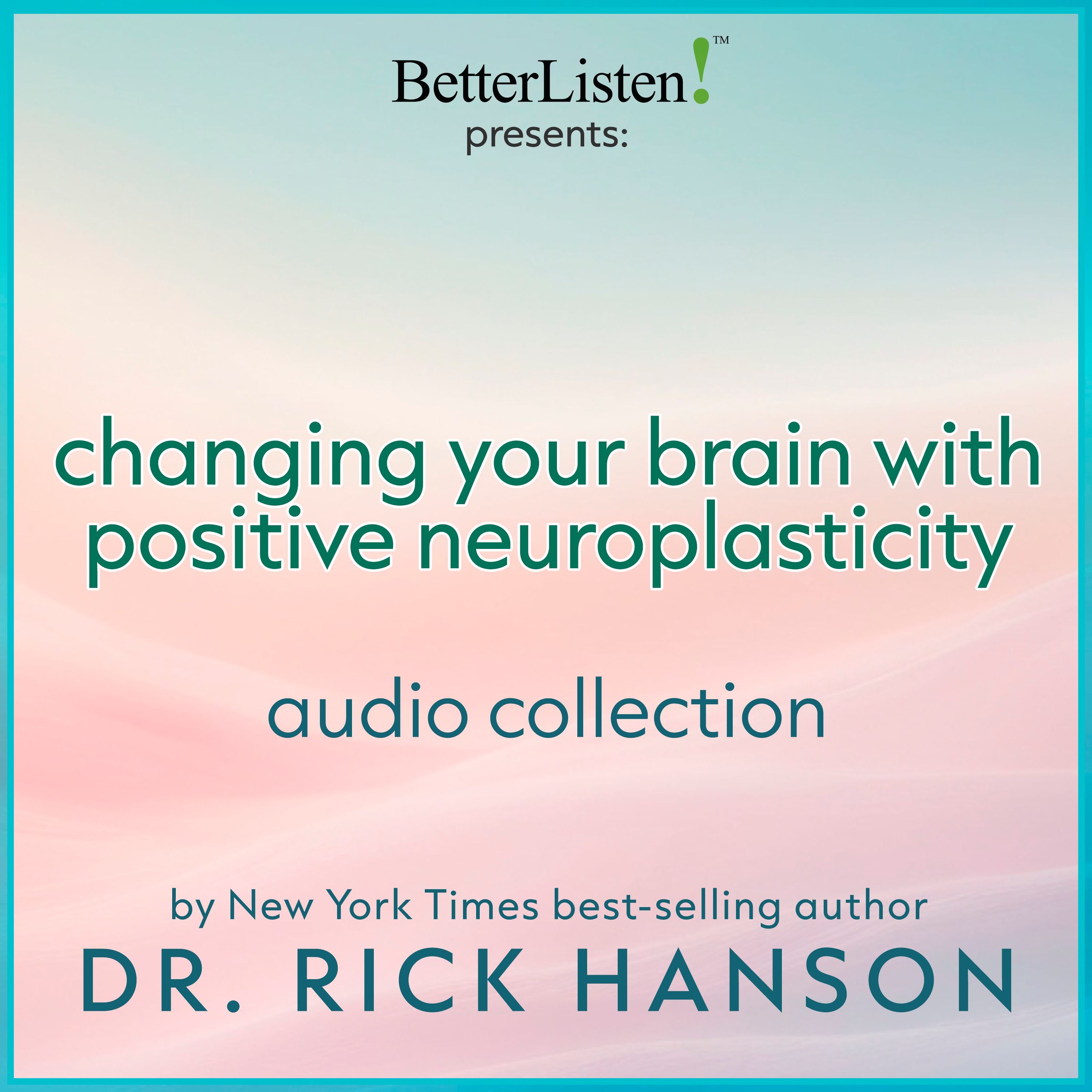 Rick Hanson Collections Changing Your Brain With Positive Neuroplasticity - Preview 1 episode artwork