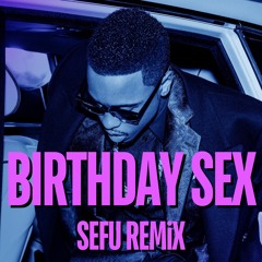 Jeremih - Birthday Sex (Sefu Remix) - {FREE DOWNLOAD}