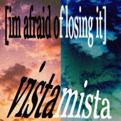 im afraid of losing it