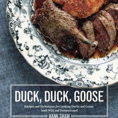 [✔PDF✔ (⚡READ⚡) ONLINE] Duck, Duck, Goose: The Ultimate Guide to Cooking Waterfo