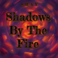 Shadows By The Fire (Demo)
