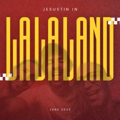 Jesustin in Lalaland