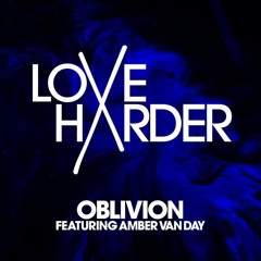 Love Harder - Oblivion Feat. Amber Van Day (trumup$)