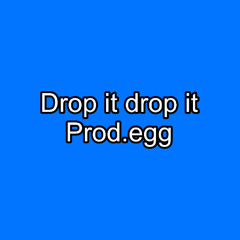 drop it drop it (prod.egg)