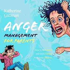 Get EPUB 💏 Anger Management for Parents: How to Be Calmer and More Patient with Your