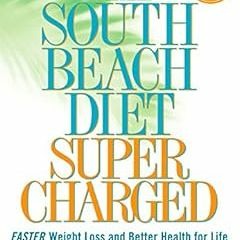Get [KINDLE PDF EBOOK EPUB] The South Beach Diet Supercharged: Faster Weight Loss and