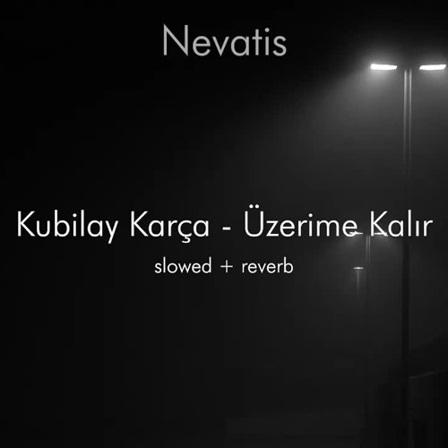 Kubilay Karça - Üzerime Kalır // Slowed+Reverb