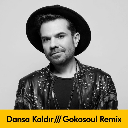 Kenan Dogulu Dansa Kaldir Gokosoul Remix By Gokosoul