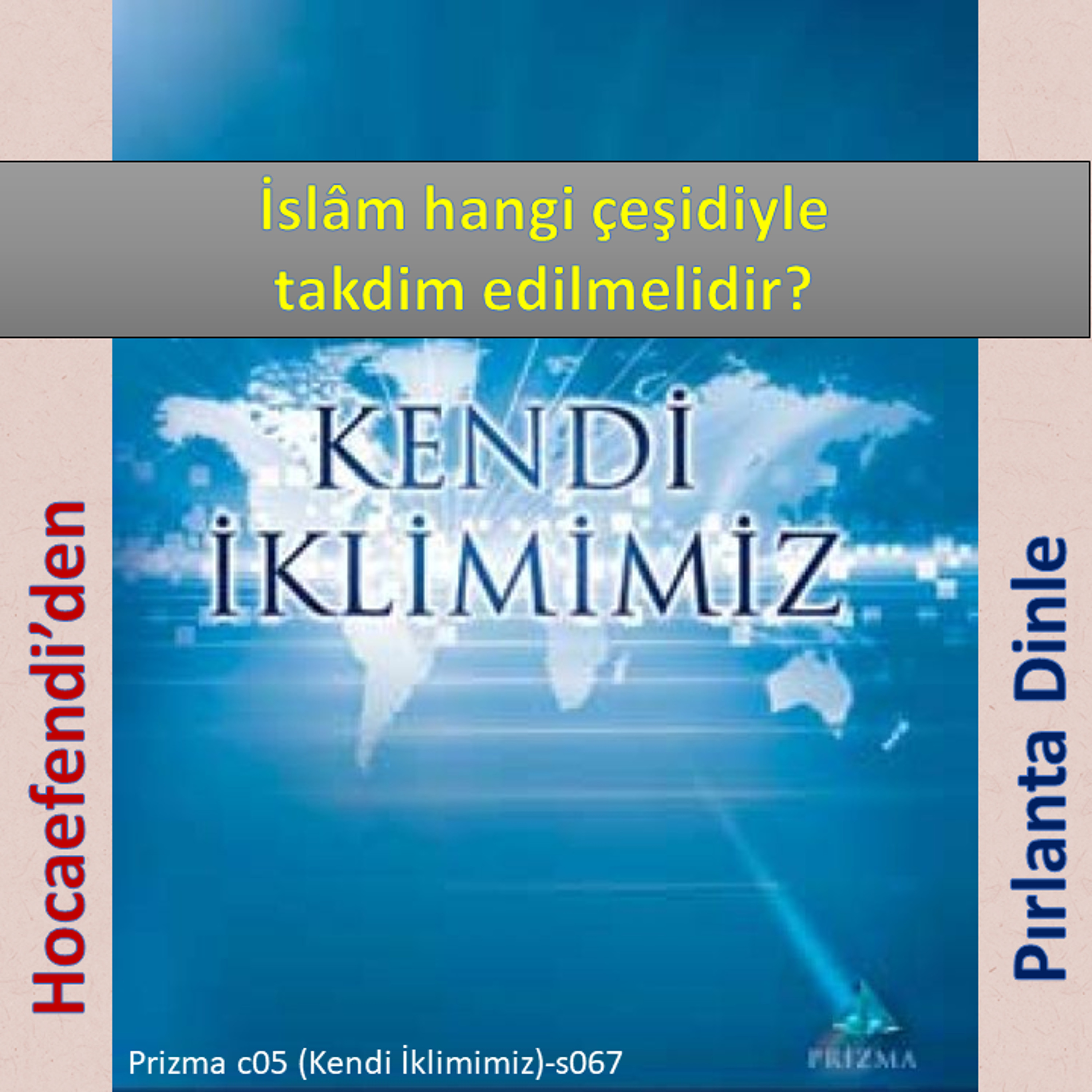 Prizma c05-s067 (Hocaefendi’den Pırlanta Dinle) - M. Fethullah Gülen Hocaefendi (rh) episode artwork