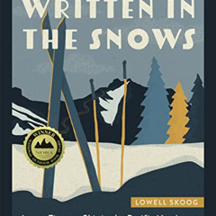 GET EPUB 📭 Written in the Snows: Across Time on Skis in the Pacific Northwest by  Lo