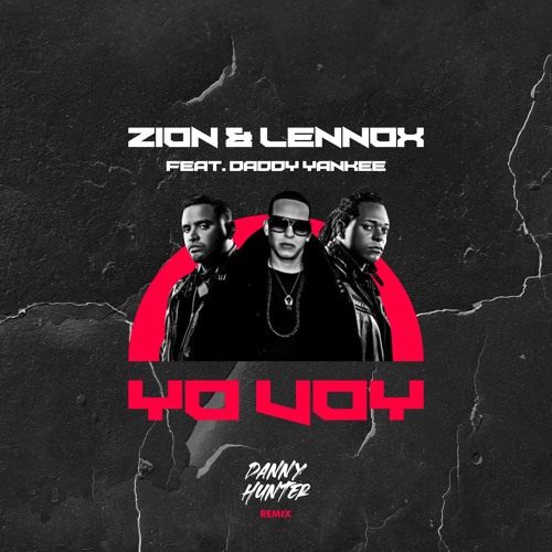 Stream Zion & Lennox Feat. Daddy Yankee - Yo Voy (Danny Hunter Remix) by  Danny Hunter | Listen online for free on SoundCloud