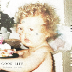 Good Life (ft. Lowkey Da Bastard)