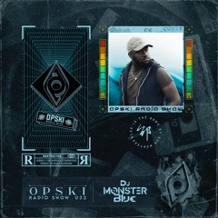 Opski Radio Show - DJ Monster Blue #032