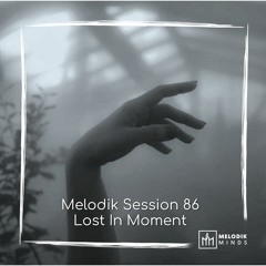 Melodik Session 86 - Lost In Moment