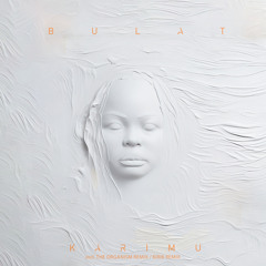 Bulat - Karimu (The Organism Remix)