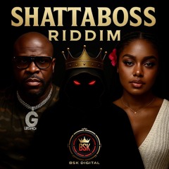SHATTABOSS RIDDIM