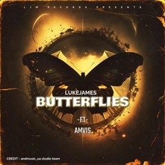 BUTTERFLIES- PRODUCED BY LUKEJAMES -FT- AMVIS