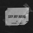 SAY MY NAME