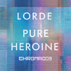 Lorde - Buzzcut Season x DOVE & BICEP - CHROMA 003 BI83 (1802 Edit)