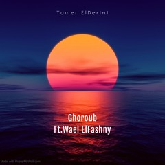 Ghoroub Ft. Wael El Fashny