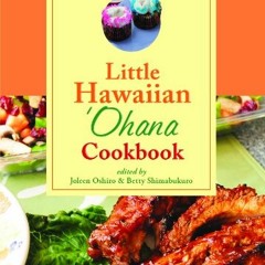 [Free] EPUB 📙 Little Hawaiian Ohana Cookbook by  Joleen Oshiro,Joleen Oshiro,Betty S
