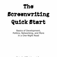 READ [PDF] The Screenwriting Quick Start: Basics of Development, Polit
