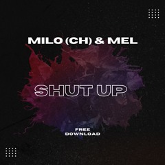 Milo & Mel - Shut Up (EDIT) (Audio3K MASTER) FREE DOWNLOAD