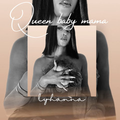 Lyhanna -Queen baby mama