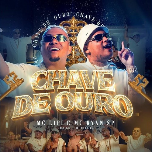 MC Lipi, MC Ryan SP - Chave de Ouro (Love Funk) DJ GM e Oldilla