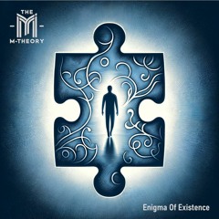 The M-Theory - Enigma Of Existence