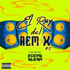EL REY DEL REMIX 2 (LIVE SET EDGAR RIVERA)