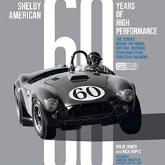 [GET] PDF EBOOK EPUB KINDLE Shelby American 60 Years of High Performance: The Stories
