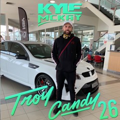 Troy Candy Mixtape Vol.26 Ft. Kyle McKay
