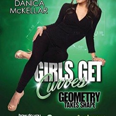 READ PDF Girls Get Curves: Geometry Takes Shape