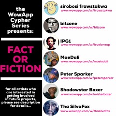 the WowApp Cypher Series presents: Fact Or Fiction...