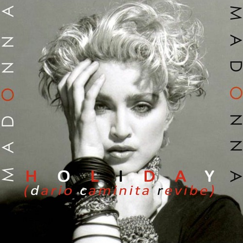 Stream Madonna - Holiday (Dario Caminita Revibe) by Dario Caminita | Listen  online for free on SoundCloud