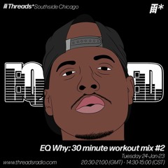 EQ Why (*Southside Chicago) - 24-Jan-23