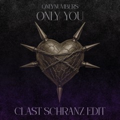 Onlynumbers - Only You (CLAST SCHRANZ EDIT)