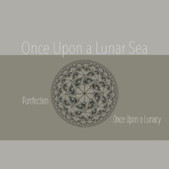 Once Upon a Lunar Sea (an Ambient Set)