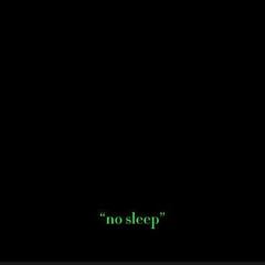 no sleep (Prod IVN)