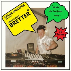 Fränk Spinatra presents: Drum & Bass Bretter