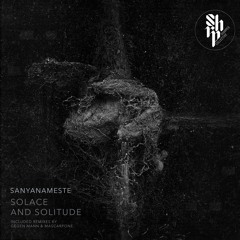 TL PREMIERE : Sanyanameste - Solace And Solitude (Mascarpone Remix) [Sharped Records]