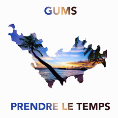 GUMS - PRENDRE LE TEMPS 2023