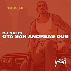 DJ Salis - GTA San Andreas Dub [FREE DOWNLOAD]