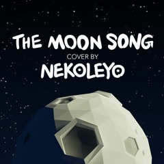'The Moon Song' Cover by Nekoleyo