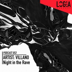 LOGPOD053 - Night in the Rave by Villano