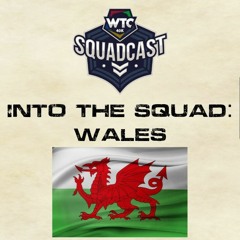 Squadcast Into The Squad Wales