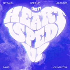 Ely Oaks & Niklas Dee - Heart Sped Up (BFF) (feat. Bambi & Young Leosia) (sped up)