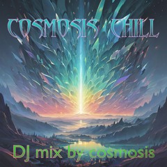Cosmosis Chill DJ Set - Mixed by Billy Cosmosis