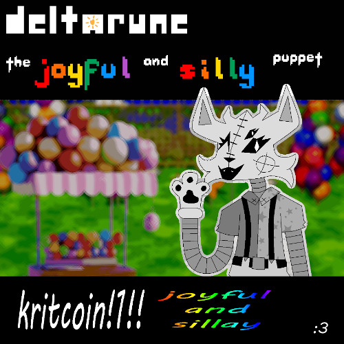 kritcoin!1!! joyful and sillay :3 [Deltarune: The JOYFUL and SILLY puppet]